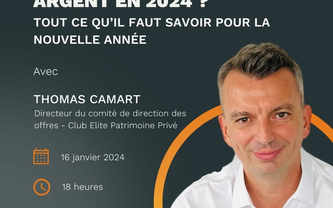 Placer votre argent en 2024 ? Wébinaire animé par Thomas Camart
